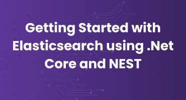 Getting Started with Elasticsearch using .Net Core and NEST